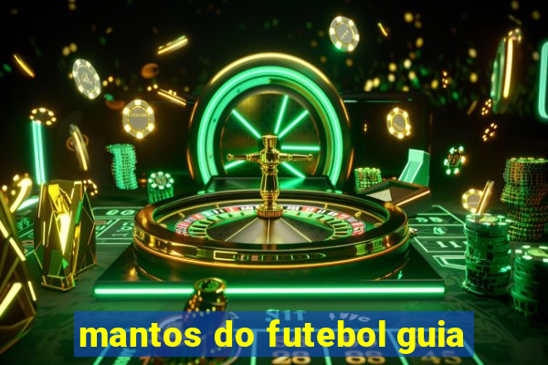 mantos do futebol guia