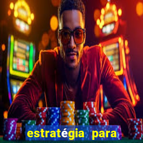 estratégia para jogar slots