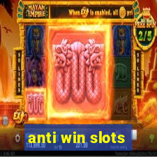 anti win slots