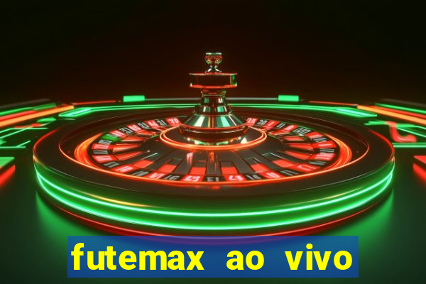 futemax ao vivo futebol ao vivo