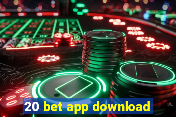 20 bet app download