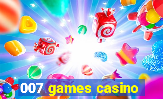 007 games casino