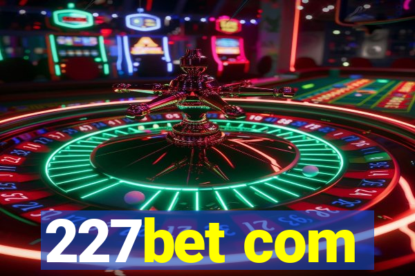 227bet com