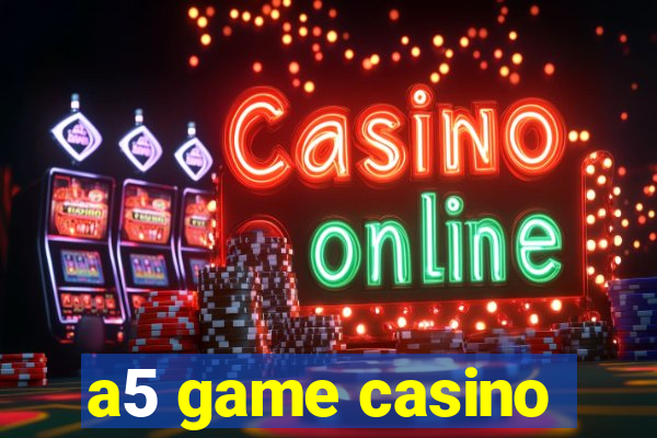 a5 game casino