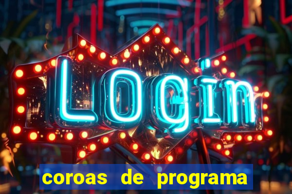 coroas de programa porto alegre