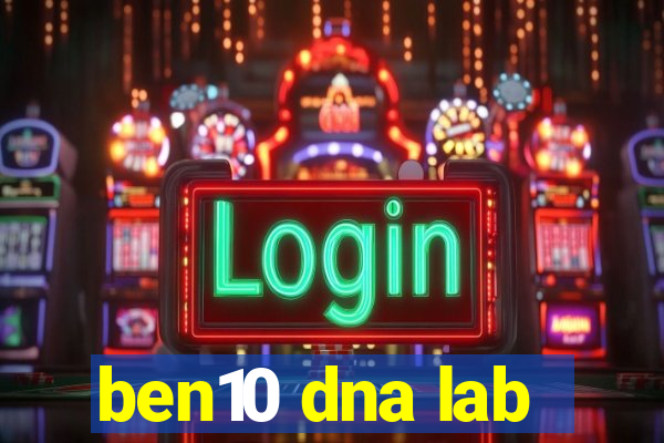 ben10 dna lab