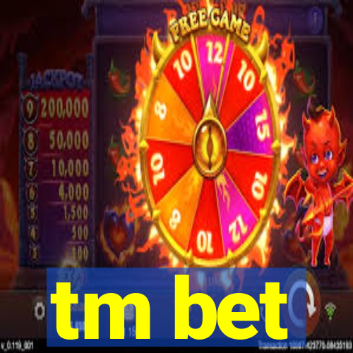 tm bet