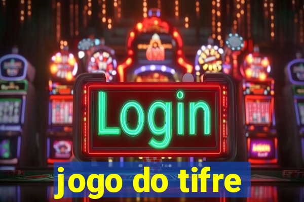 jogo do tifre