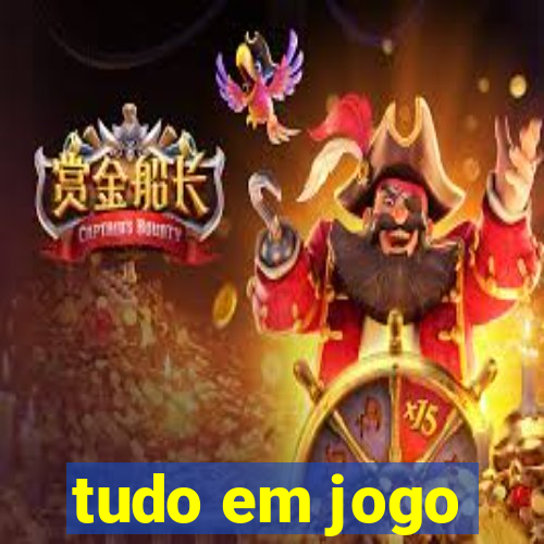 tudo em jogo