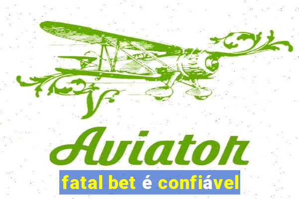 fatal bet é confiável