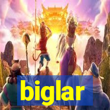 biglar