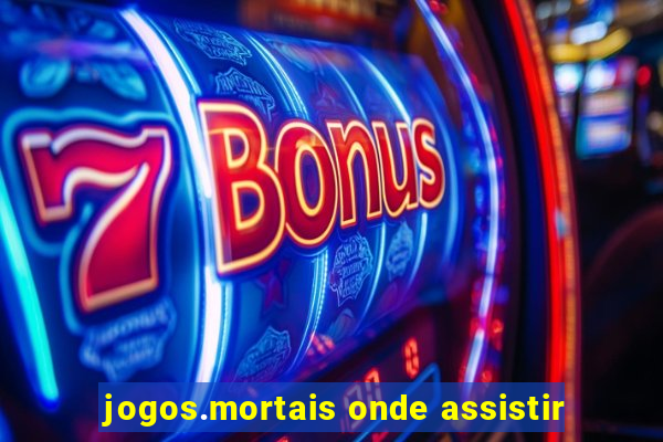 jogos.mortais onde assistir