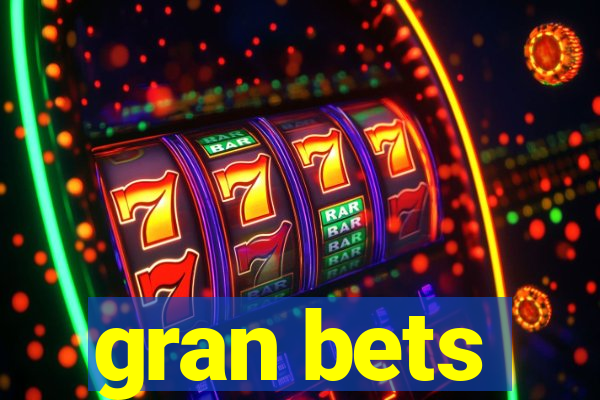 gran bets