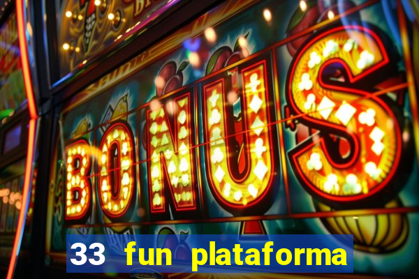 33 fun plataforma de jogos