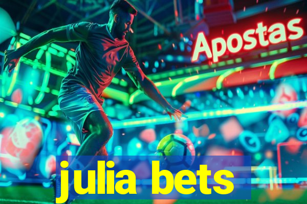 julia bets