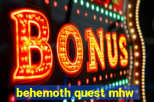 behemoth quest mhw