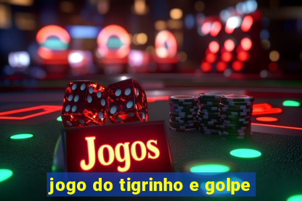 jogo do tigrinho e golpe