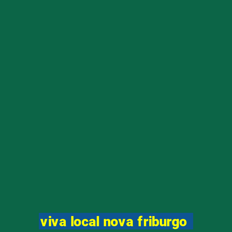 viva local nova friburgo