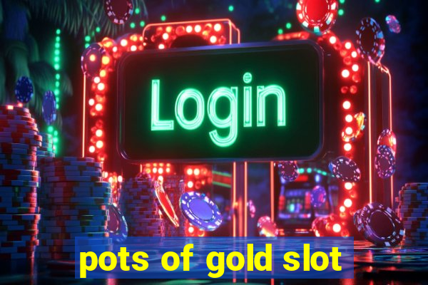 pots of gold slot