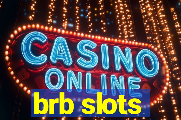 brb slots