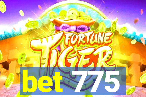 bet 775