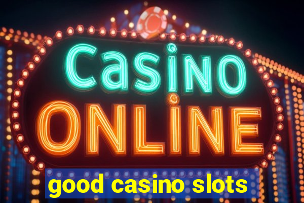 good casino slots