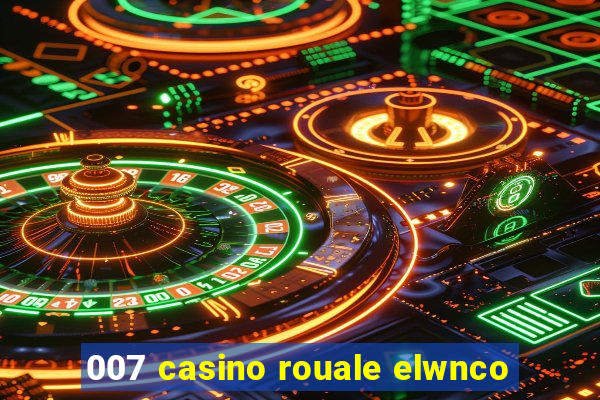 007 casino rouale elwnco