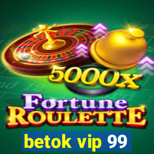 betok vip 99