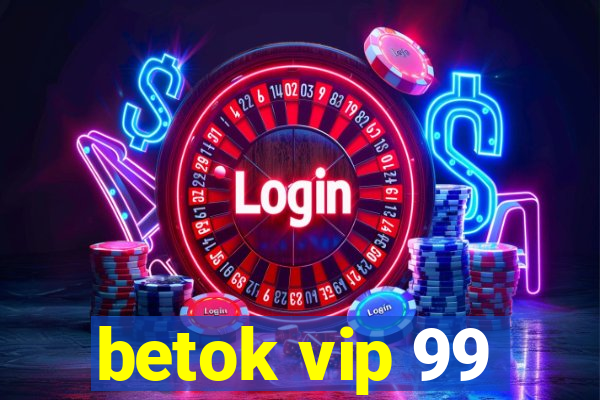 betok vip 99