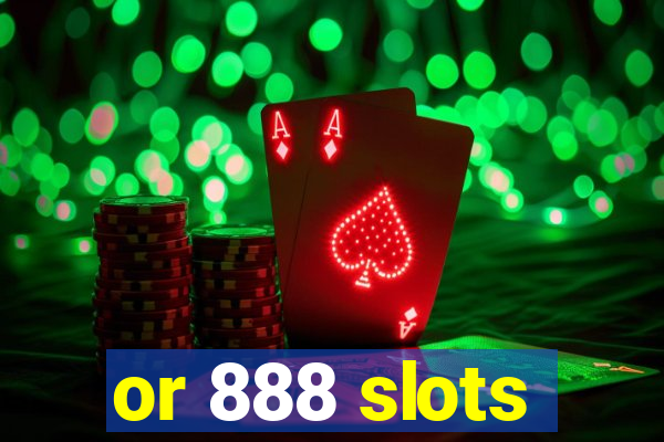 or 888 slots