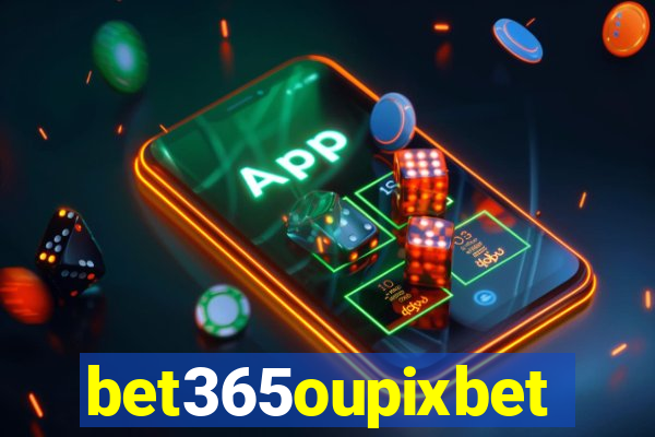 bet365oupixbet