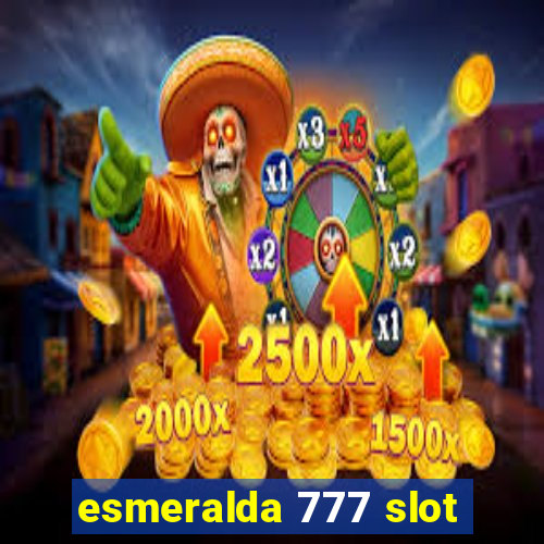 esmeralda 777 slot