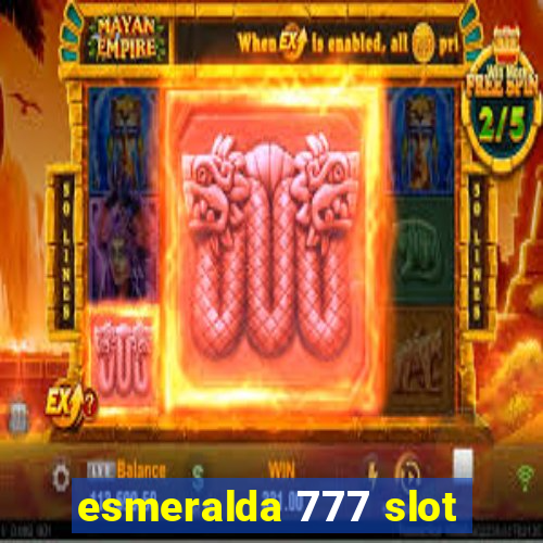 esmeralda 777 slot