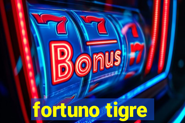 fortuno tigre