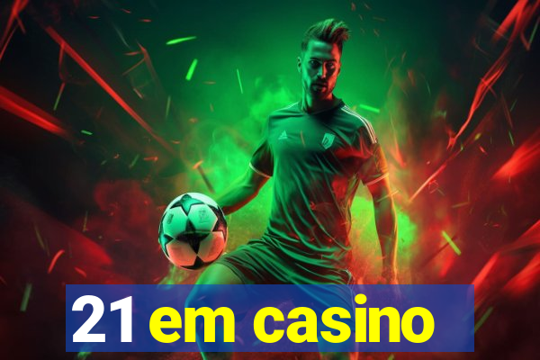 21 em casino