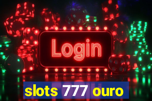 slots 777 ouro