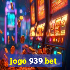 jogo 939 bet