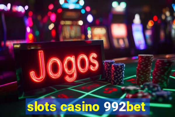 slots casino 992bet