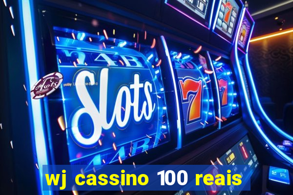 wj cassino 100 reais