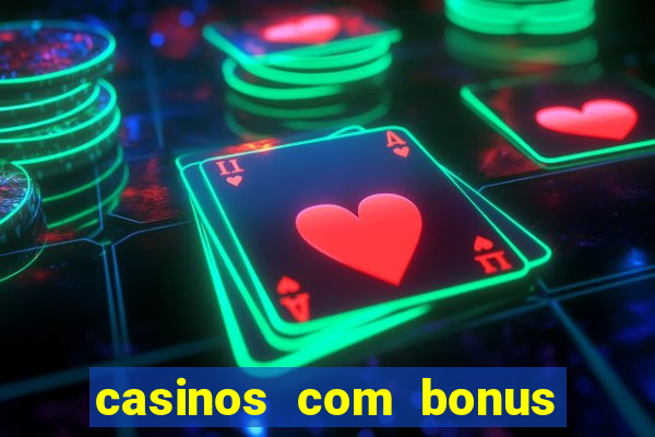 casinos com bonus de cadastro sem deposito