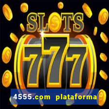 4555.com plataforma de jogos