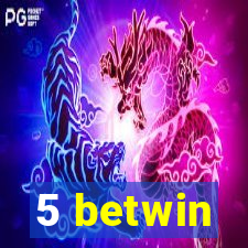 5 betwin