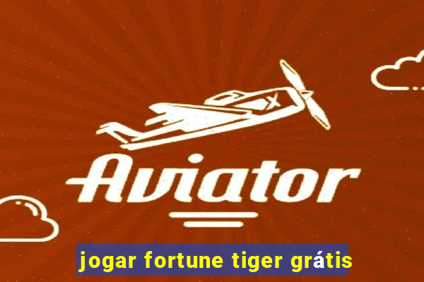 jogar fortune tiger grátis