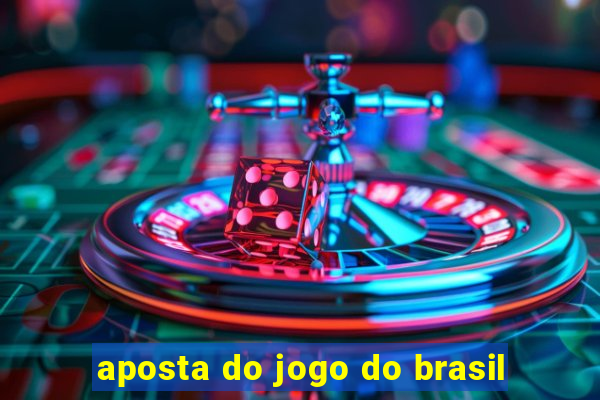 aposta do jogo do brasil