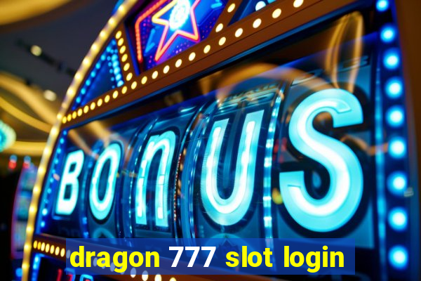 dragon 777 slot login