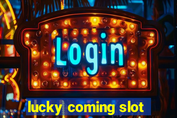 lucky coming slot