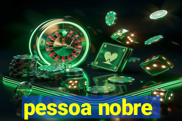 pessoa nobre