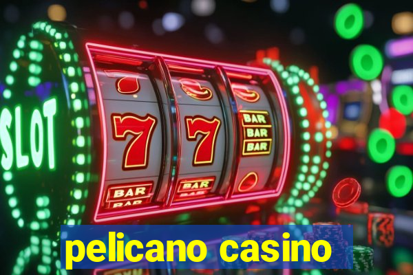 pelicano casino