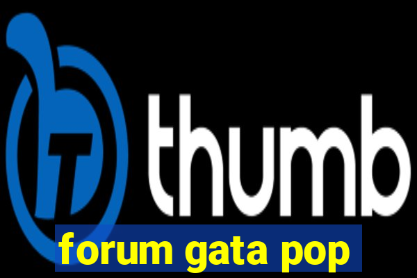 forum gata pop