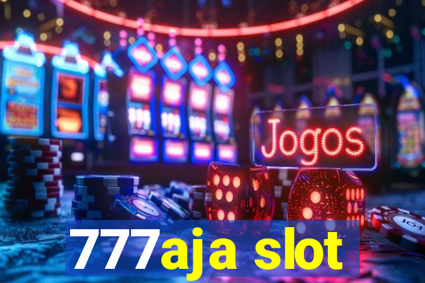 777aja slot